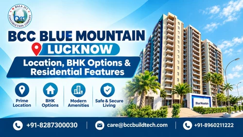 BCC Blue Mountain Lucknow: Location, BHK Options & Residential Features