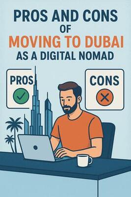 Pros and Cons of Moving to Dubai as a Digital Nomad