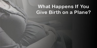 What happens if a woman gives birth on a plane?