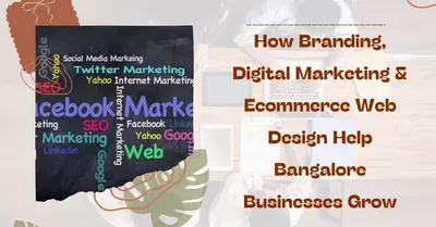How Branding, Digital Marketing &amp; Ecommerce Web Design Help Bangalore Businesses Grow - DEV Community