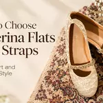 How to Choose Ballerina Flats With Straps for Comfort and Everyday Style