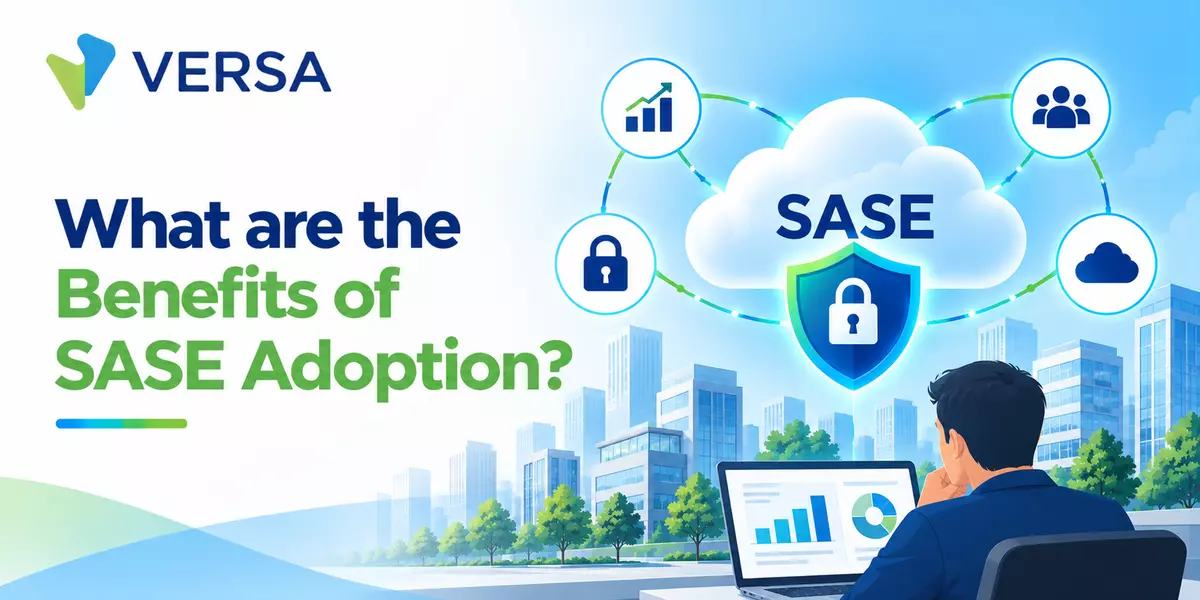 What Are the Benefits of SASE Adoption?