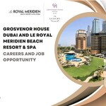 Grosvenor House Dubai and Le Royal Meridien Beach Resort & Spa: Careers and Job Opportunity 2023