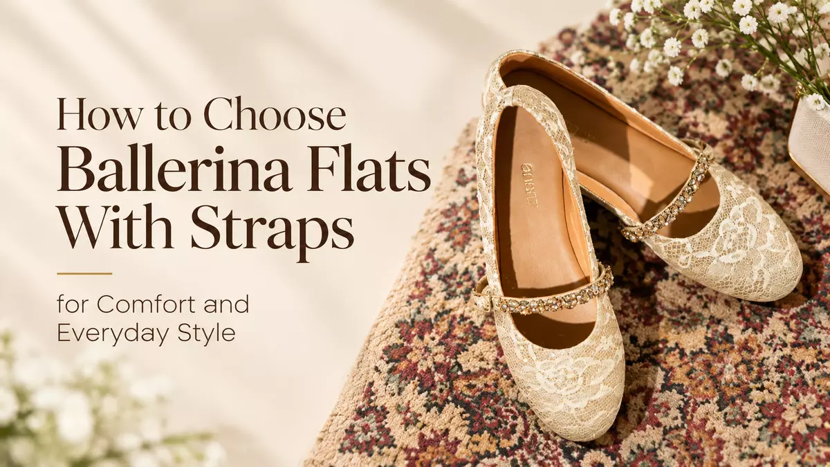 How to Choose Ballerina Flats With Straps for Comfort and Everyday Style