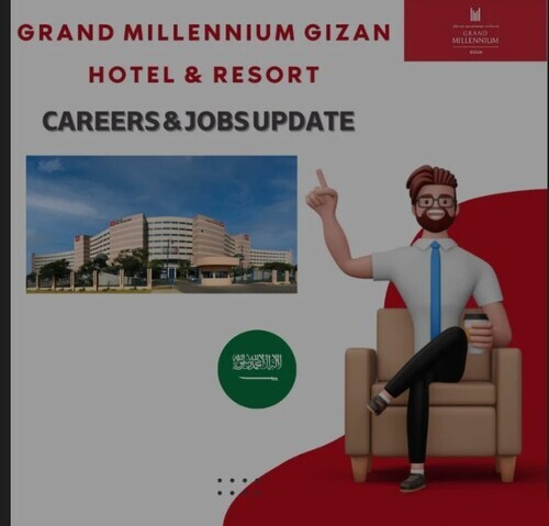 Grand Millennium Gizan Hotel & Resort Careers & Jobs Update 2023: Hospitality Professionals Opportunities