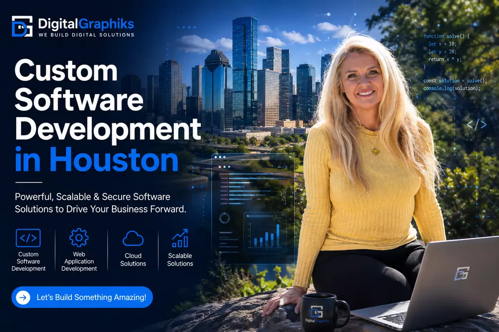 Custom Software Development in Houston: How Businesses Can Build Smarter Solutions