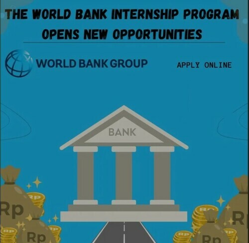 The World Bank Internship Program Opens New Opportunities In 2023