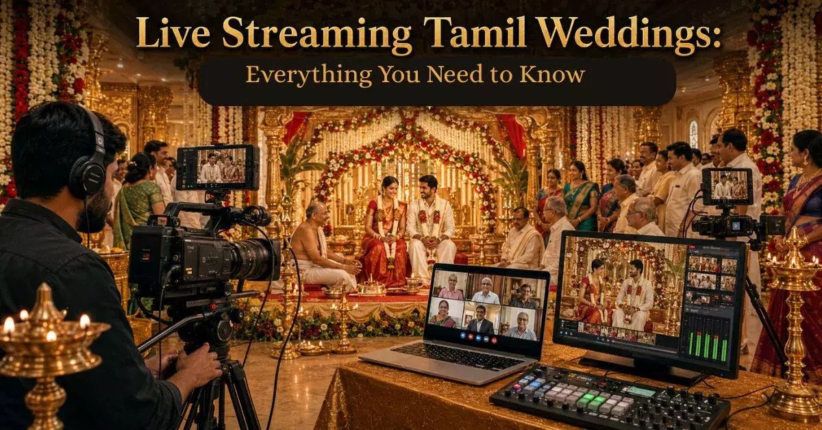 Live Streaming Tamil Weddings: Everything You Need to Know