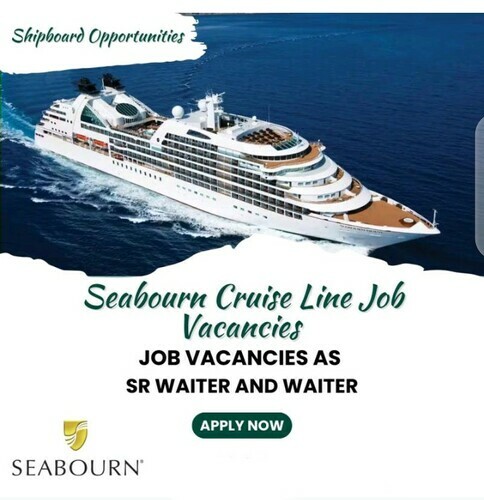 Seabourn Cruise Line Job Vacancies 2023 As Sr Waiter And Waiter – Exciting Shipboard Opportunities
