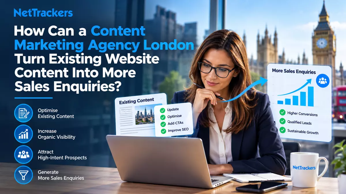 How Can a Content Marketing Agency London Turn Existing Website Content Into More Sales Enquiries?