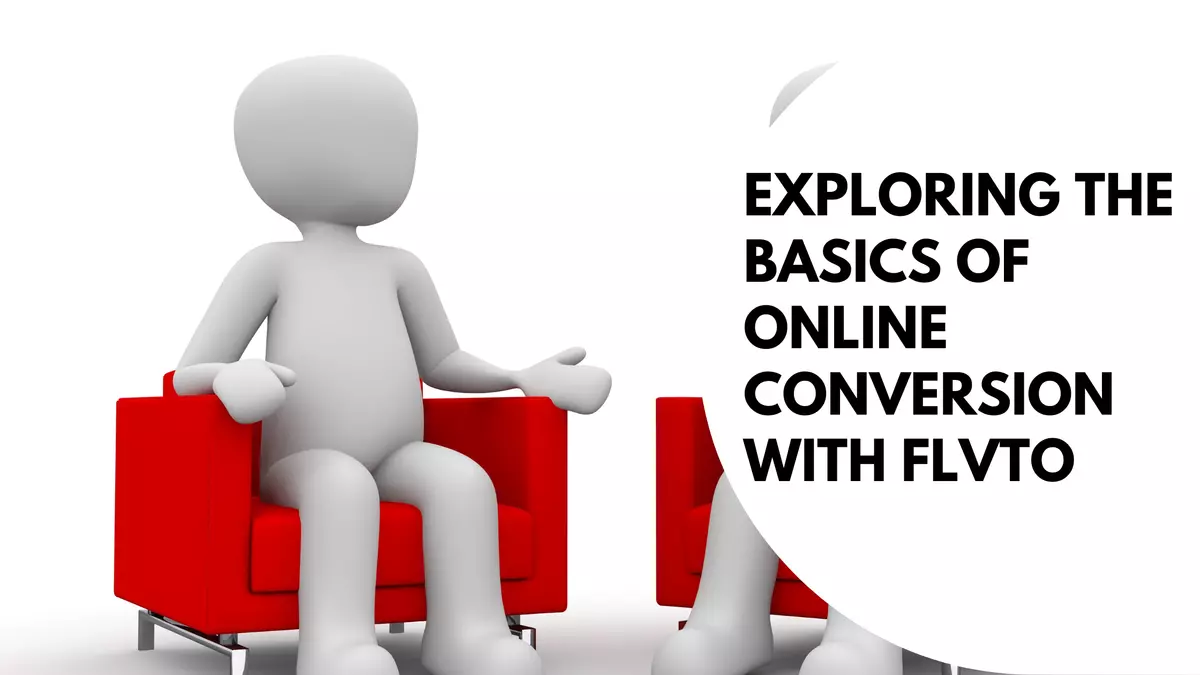 Exploring the Basics of Online Conversion With Flvto