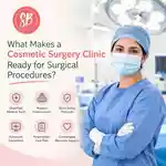 What Makes a Cosmetic Surgery Clinic Ready for Surgical Procedures?