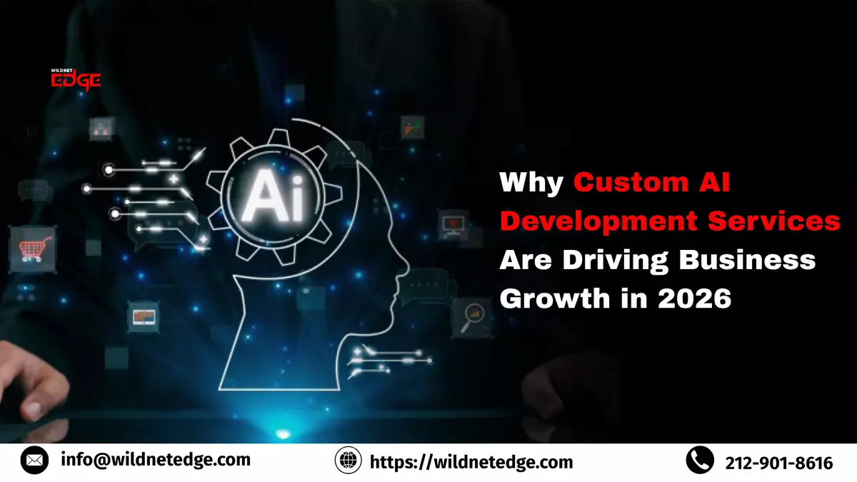 Why Custom AI Development Services Are Driving Business Growth in 2026