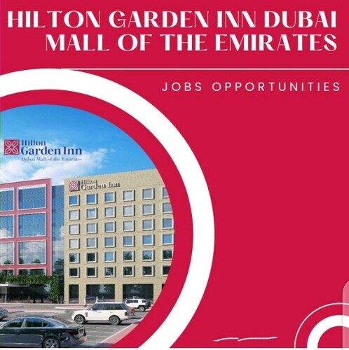Hilton Garden Inn Dubai Mall of The Emirates: Open Multiple Job Opportunities for All Departments | Vacancies 2023