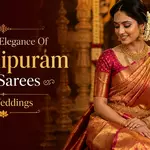 Timeless Elegance Of Kanchipuram Silk Sarees For Weddings