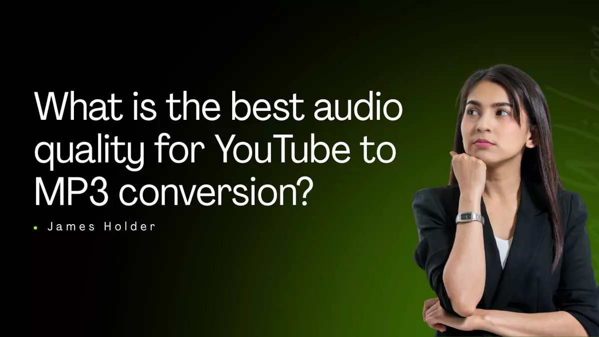 What is the best audio quality for YouTube to MP3 conversion?
