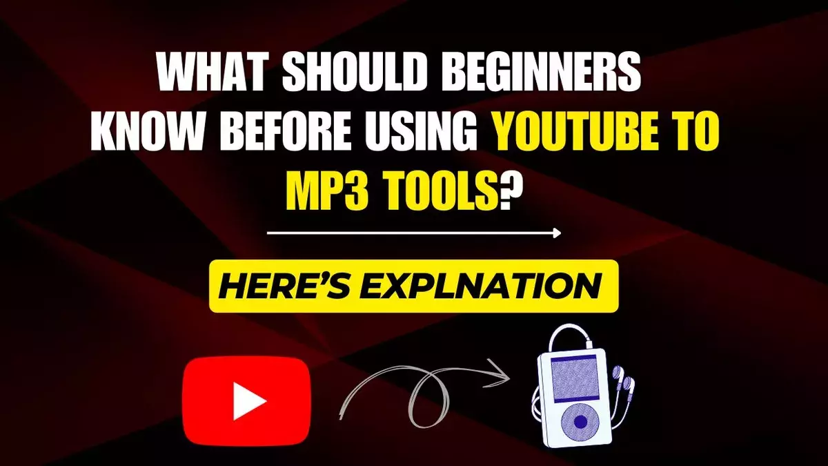 What Should Beginners Know Before Using YouTube to MP3 Tools