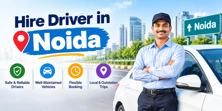 Key Benefits of Hiring a Professional Driver in Noida