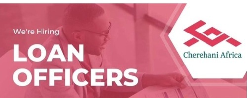 Cherehani Africa Hiring Loan Officers