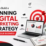 How to Build a Winning Digital Marketing Strategy for Your Business