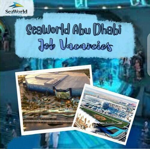 Get to Know Job Vacancies at SeaWorld Abu Dhabi, UAE 2023