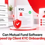 Can Top Mutual Fund Software in India Speed Up Client KYC Onboarding