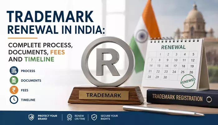 Trademark Renewal in India: Complete Process, Documents, Fees and Timeline