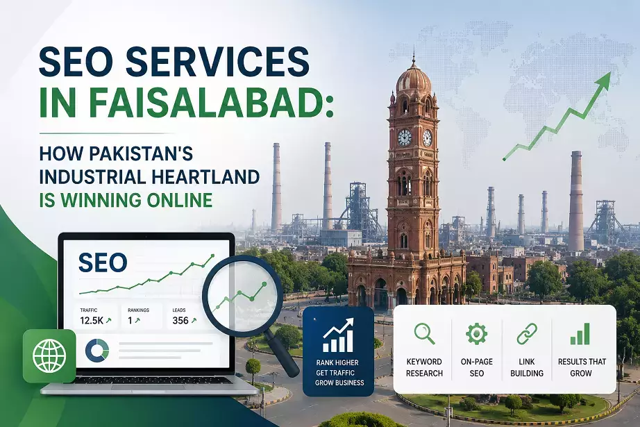 The Complete Guide to SEO Services in Faisalabad: Unlocking Digital Growth for Your Business