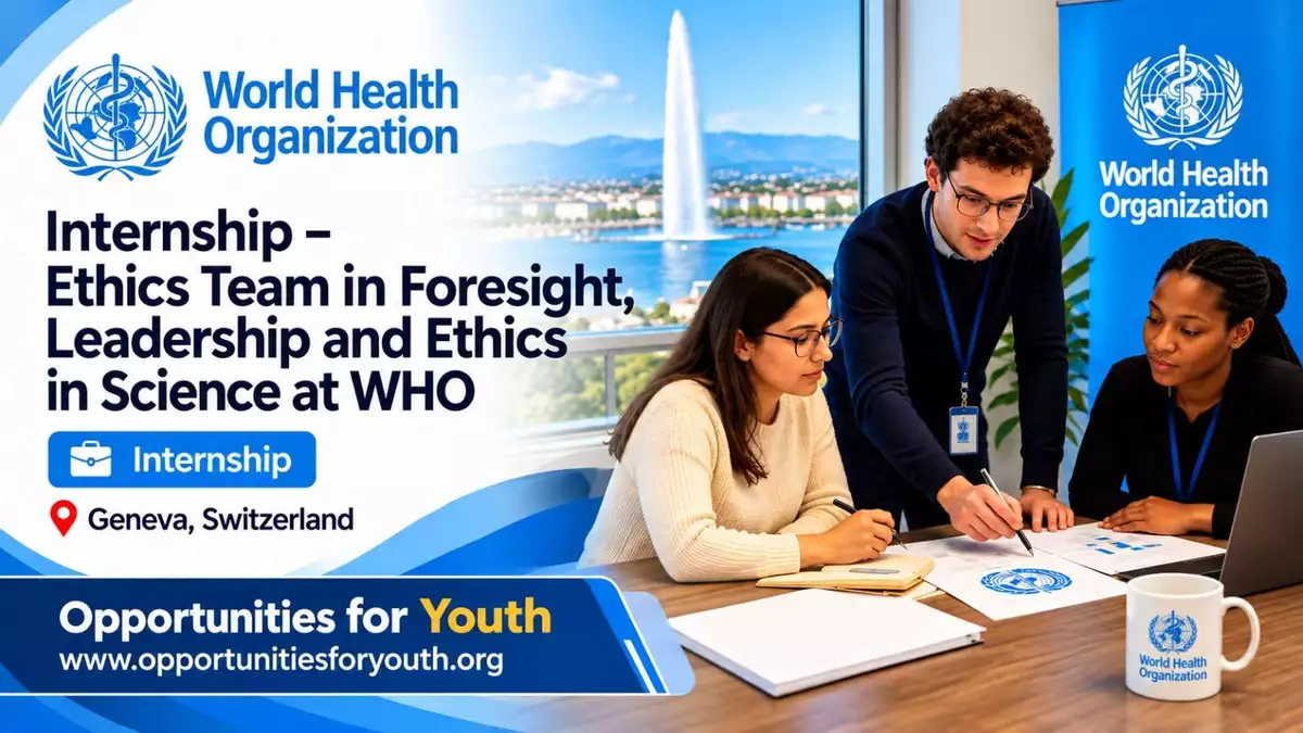 WHO Ethics Internship 2027 in Switzerland: Eligibility, Benefits, Requirements, and How to Apply