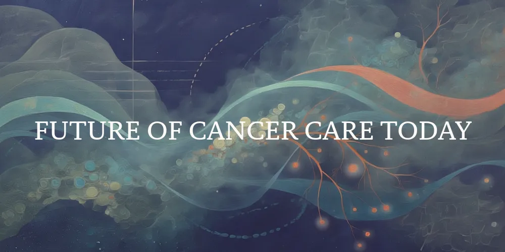 Future of Cancer Care Today (FCCT)