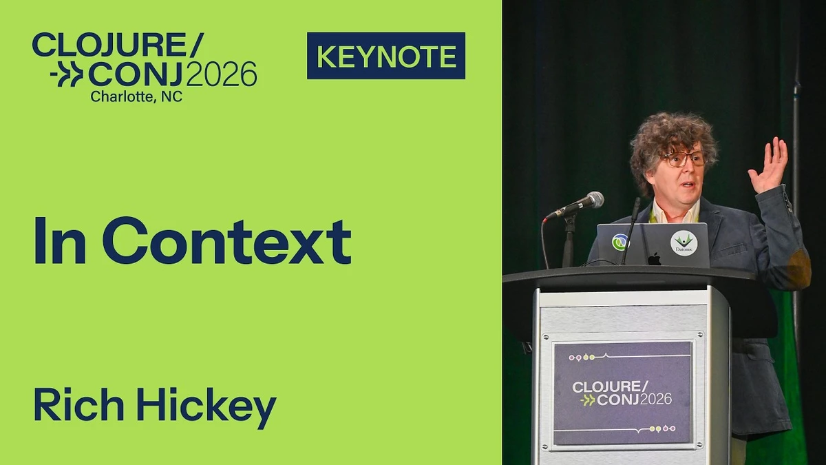 In Context – Rich Hickey (Clojure/Conj 2026) [video]