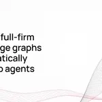 Building full-firm knowledge graphs to dramatically speed up agents