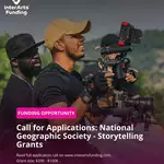 National Geographic Society The Human Thread Grant 2026: Apply for Up to $100,000 in Storytelling Funding for Filmmakers, Photographers and Cultural Storytellers