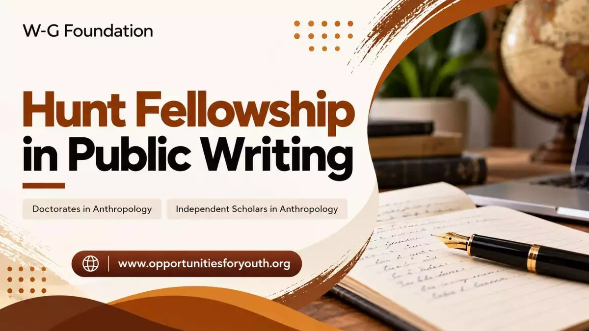 Hunt Fellowship in Public Writing 2027: $80,000 Funding for Anthropologists to Write Nonfiction Books for General Audiences