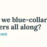 Were Software Engineers blue-collar workers all along?