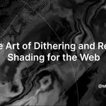 The Art of Dithering and Retro Shading for the Web