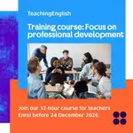Free British Council TeachingEnglish Online Course for English Language Teachers: Focus on Professional Development