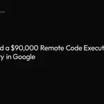 I Found a $90k Remote Code Execution Vulnerability in Google
