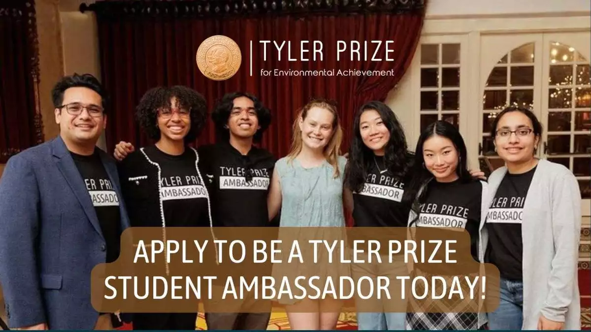 2027 Tyler Prize Student Ambassador Application: Global Opportunity for University Students Passionate About Environmental Change