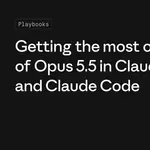 Getting the most out of Opus 5.5 in Claude and Claude Code