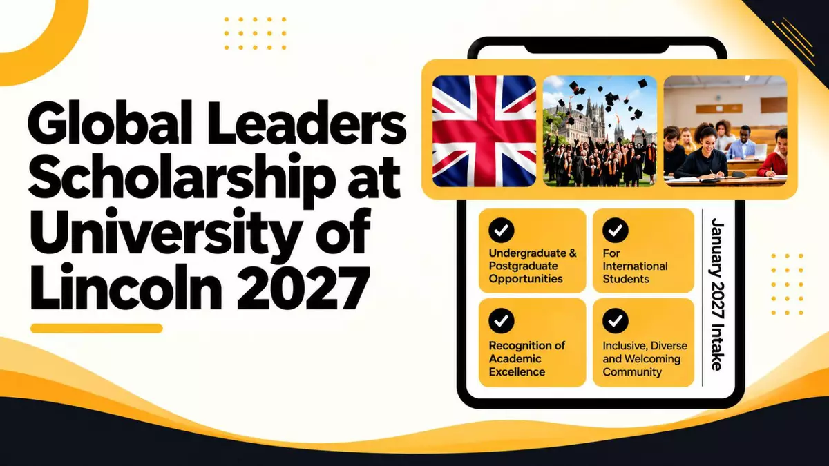 University of Lincoln Global Leaders Scholarship 2027–2028: 50% Tuition Fee Scholarship for International Students in the UK