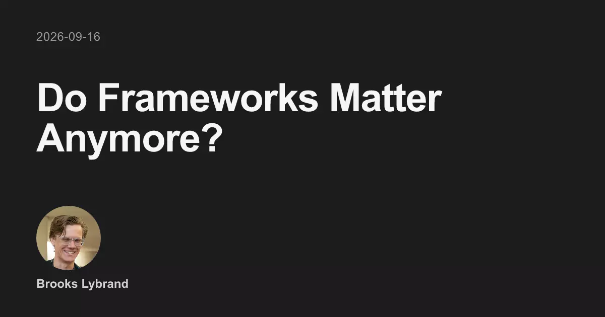 Do Frameworks Matter Anymore?