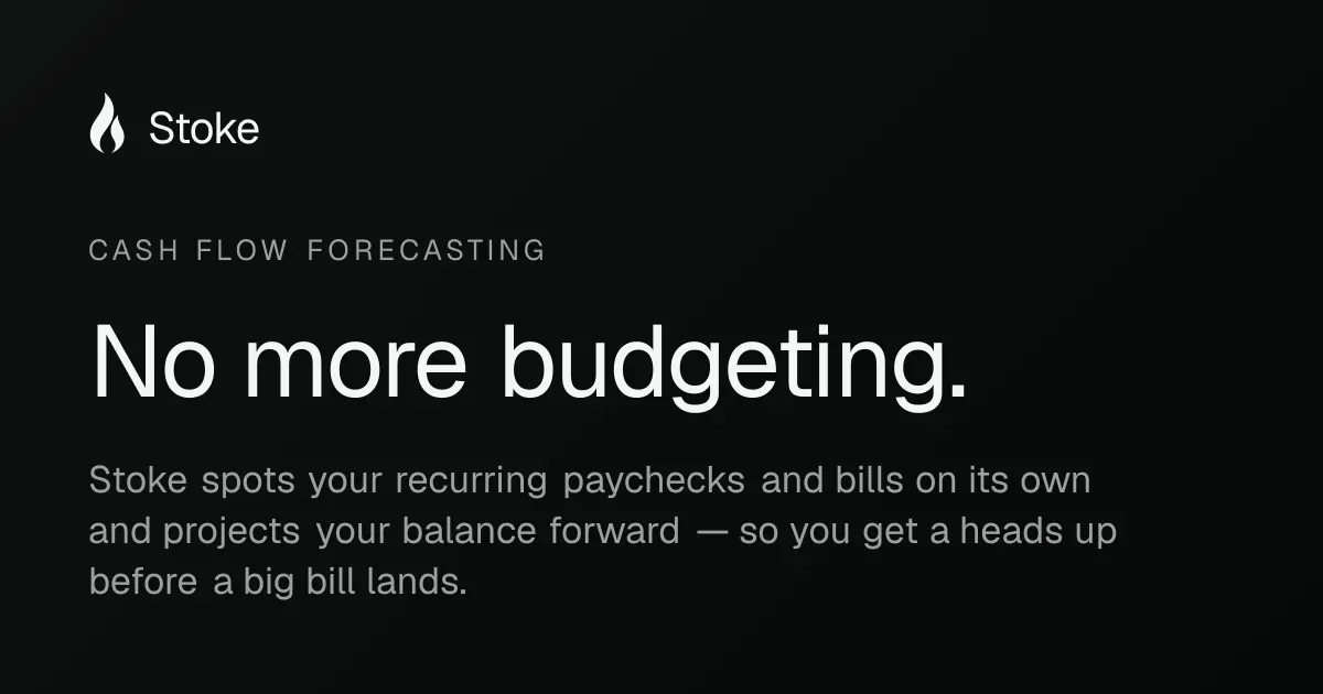 Show HN: Stoke Money – Personal finance app built around a cash flow forecast