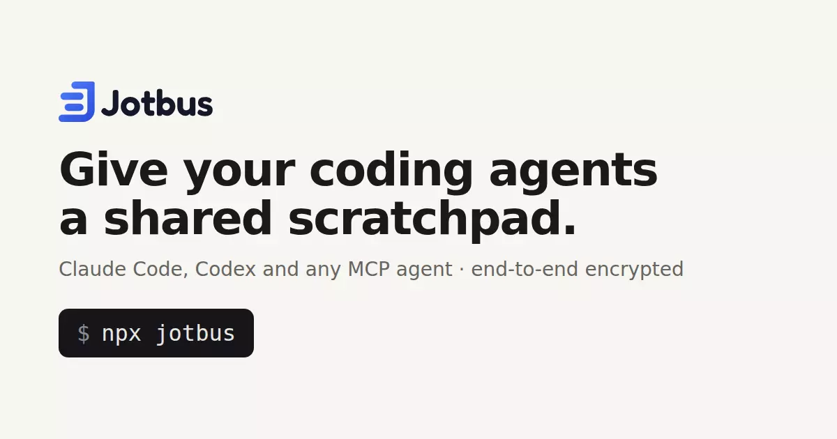 Show HN: Jotbus – a shared encrypted scratchpad for coding agents