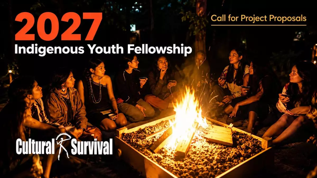 2027 Indigenous Youth Fellowship by Cultural Survival: Apply for $5,000 in Funding for Indigenous-Led Community Projects