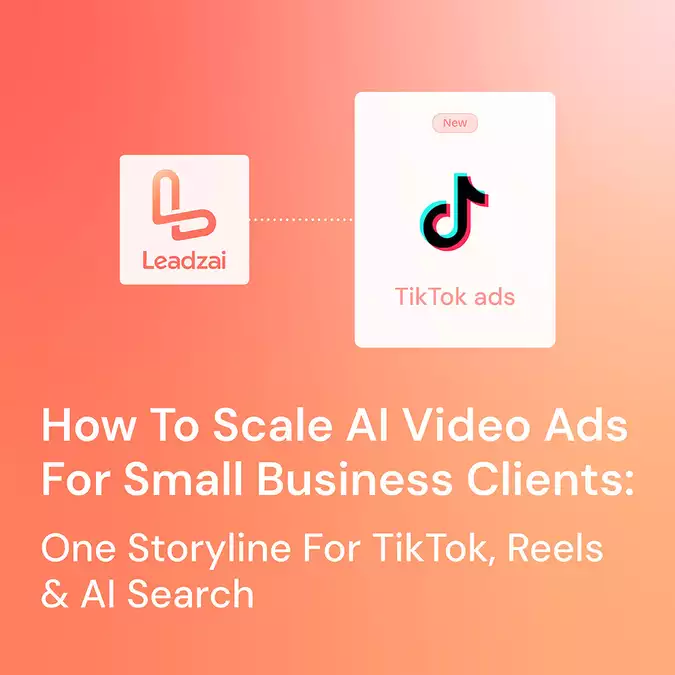 How To Scale AI Video Ads For Small Business Clients: One Storyline For TikTok, Reels & AI Search