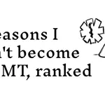 Reasons I didn't become an EMT, ranked