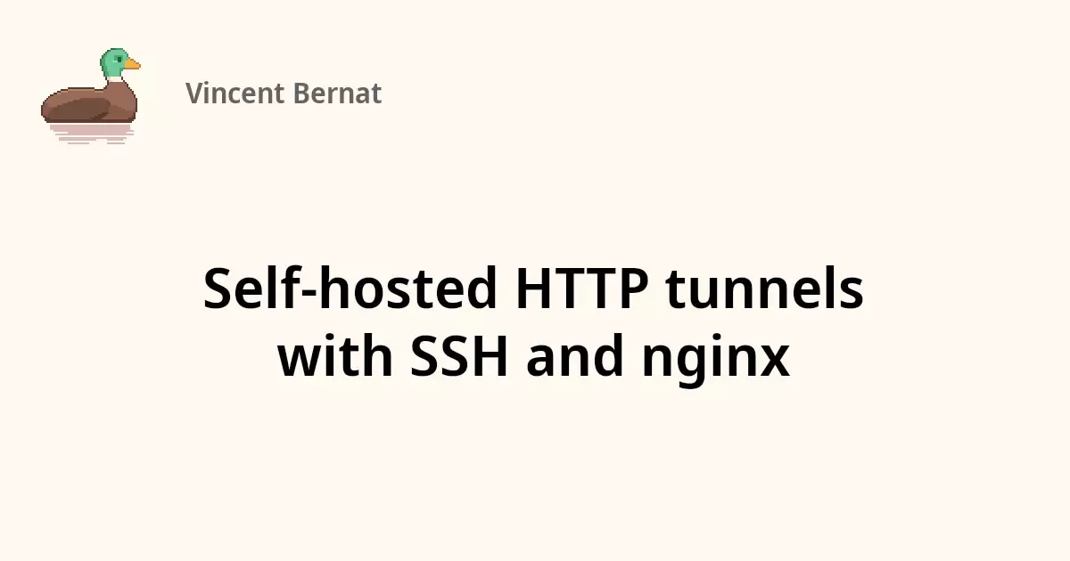 Self-hosted HTTP tunnels with SSH and Nginx