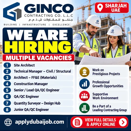 GINCO Contracting - Sharjah  - announced multiple opportunities in Dubai and across UAE.